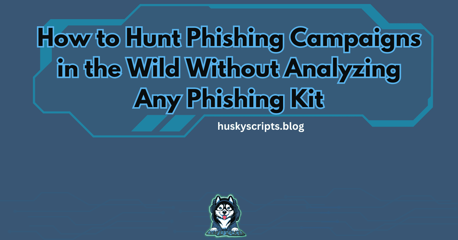 How to Hunt Phishing Campaigns in the Wild Without Analyzing Any Phishing Kit